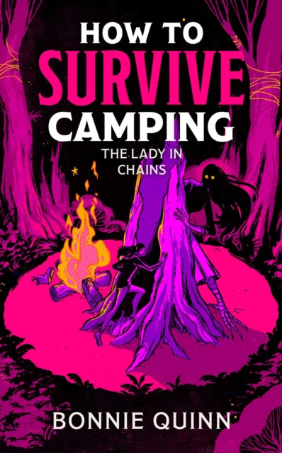 How to Survive Camping: The Lady in Chains : You'll laugh, you'll scream, you'll never look at a spider the same way again Volume 2 - 9781398543027