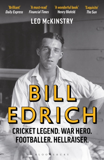 Bill Edrich : Cricket Legend. War Hero. Footballer. Hellraiser. - 9781399407816