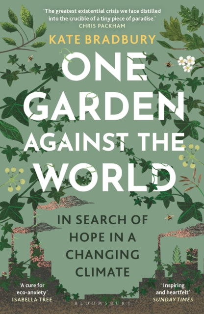 One Garden Against the World : In Search of Hope in a Changing Climate - 9781399408851