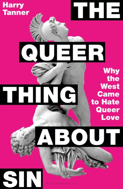 The Queer Thing About Sin : Why the West Came to Hate Queer Love - 9781399422291