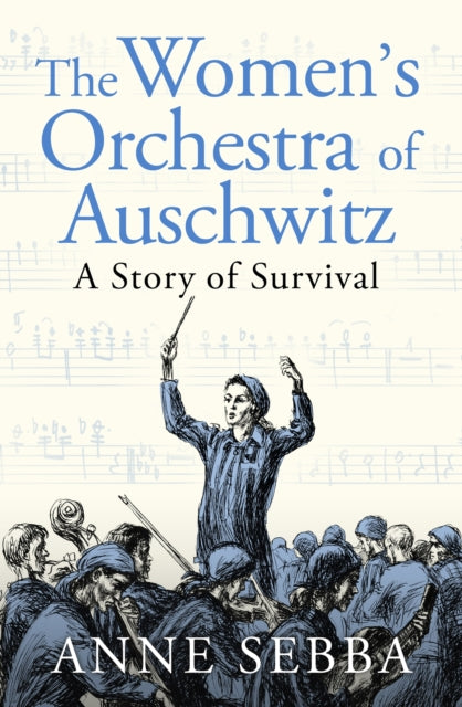 The Women’s Orchestra of Auschwitz : A Story of Survival - 9781399610735