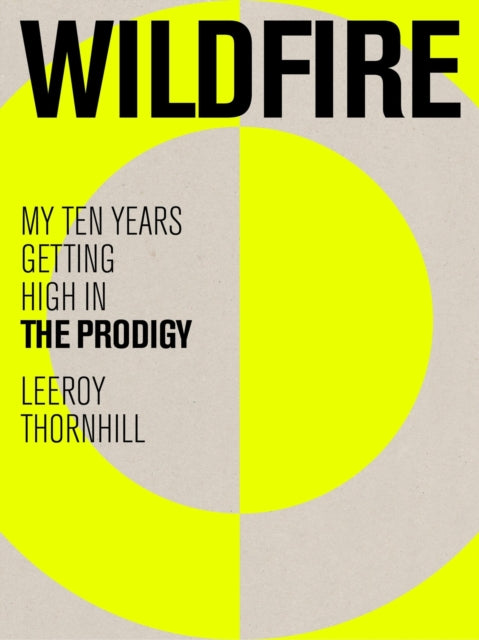 Wildfire : My Ten Years Getting High in The Prodigy - 9781399616706