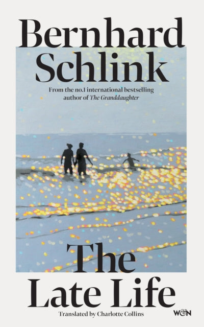 The Late Life : From the author of the no.1 international bestsellers The Reader and The Granddaughter - 9781399627542