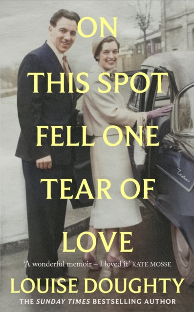 On This Spot Fell One Tear of Love : A beautiful memoir from the bestselling author of Apple Tree Yard - 9781399636131