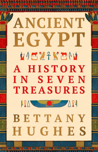 Ancient Egypt : A History in Seven Treasures - 9781399642422