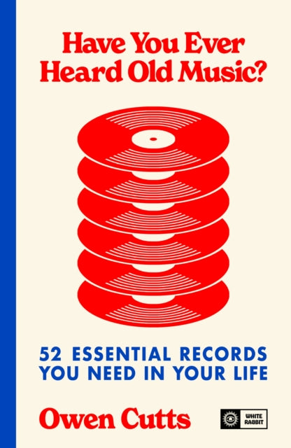 Have You Ever Heard Old Music? : 52 Essential Records You Need in Your Life - 9781399644808