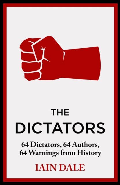 The Dictators : 64 Dictators, 64 Authors, 64 Warnings from History - 9781399721608