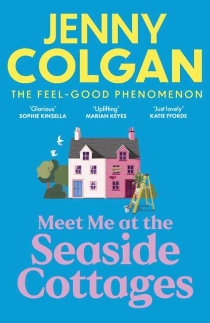 Meet Me at the Seaside Cottages : escape to the sea with the brand new novel from the feel-good phenomenon! - 9781399734264