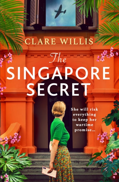 The Singapore Secret : An absolutely gripping and heart-breaking WWII historical novel of love in the face of war - 9781399754101