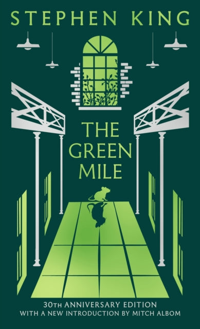 The Green Mile : Thirtieth Anniversary CLASSIC EDITION with a new introduction from Mitch Albom (a Stephen King classic) - 9781399760706