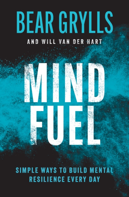 Mind Fuel : Simple Ways to Build Mental Resilience Every Day - 9781399805124