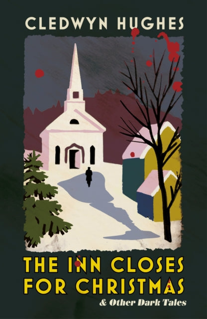 The Inn Closes for Christmas : and Other Dark Tales - 9781399827645