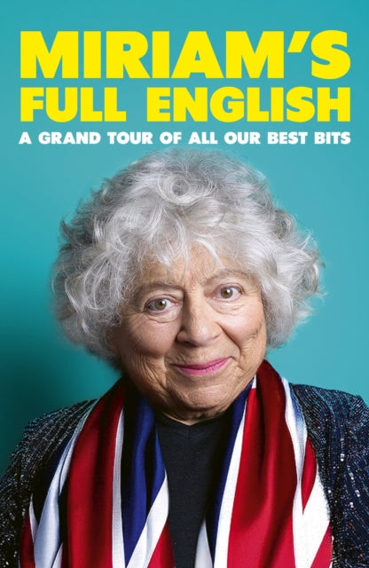 Miriam's Full English : A Grand Tour of All Our Best Bits - 9781399838566