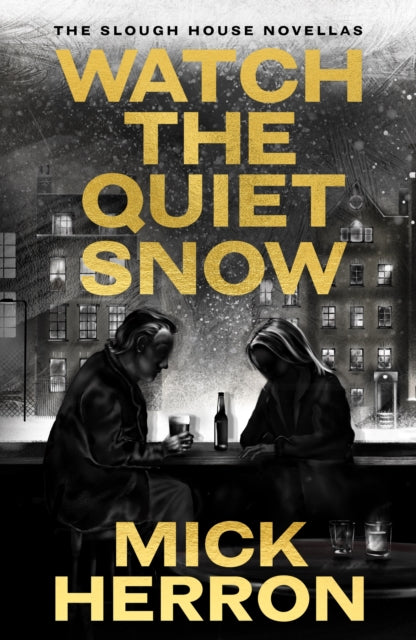 Watch the Quiet Snow : The Slough House Novellas - 9781399838771