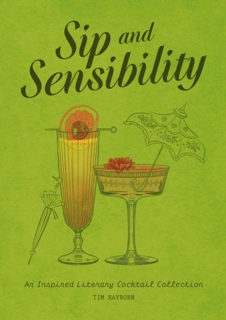 Sip and Sensibility : An Inspired Literary Cocktail Collection - 9781400343997