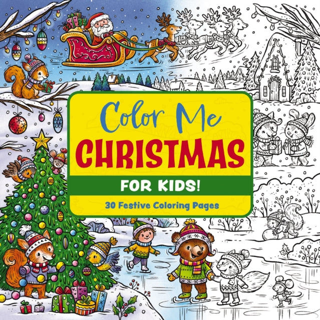 Color Me Christmas (for Kids!) : 30 Festive Coloring Pages - 9781400346790