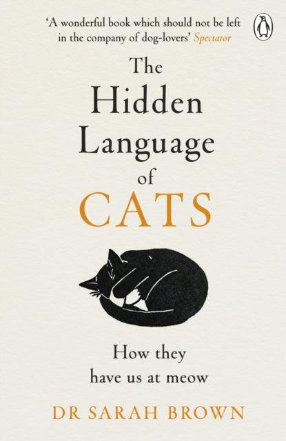 The Hidden Language of Cats : Learn what your feline friend is trying to tell you - 9781405957960