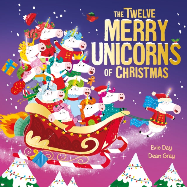 The Twelve Merry Unicorns of Christmas : A laugh-out-loud singalong festive gift - 9781408372098