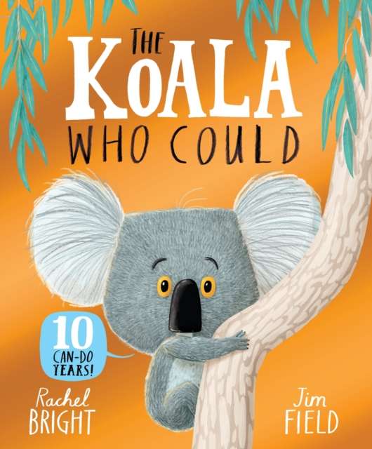The Koala Who Could 10th Anniversary Edition : From The World of Rachel Bright & Jim Field - 9781408378458