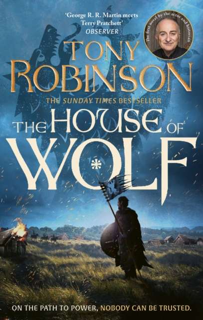 The House of Wolf : The Sunday Times bestselling new historical fiction series from the much loved Sir Tony Robinson - 9781408731550