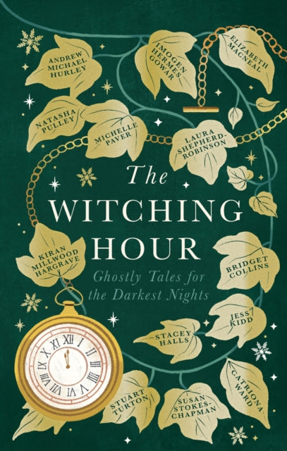 The Witching Hour : From the creators of The Haunting Season and The Winter Spirits comes a spellbinding new collection of original haunted tales - 9781408734674