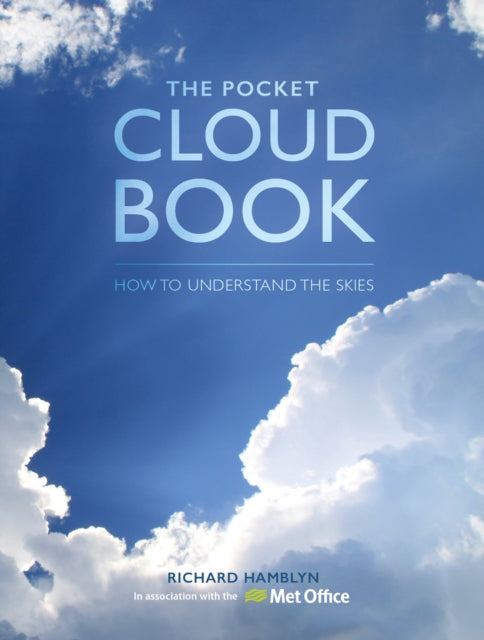 The Pocket Cloud Book Updated Edition : How to Understand the Skies in Association with the Met Office - 9781446310113