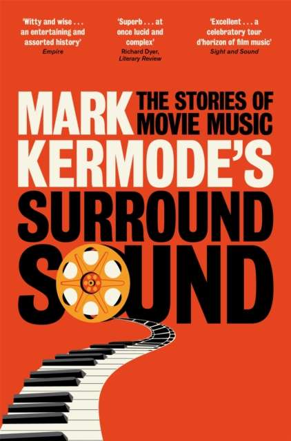 Mark Kermode's Surround Sound : The Stories of Movie Music - 9781447230595