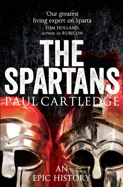 The Spartans : An Epic History - 9781447237204