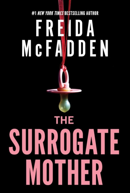 The Surrogate Mother : A Suspenseful Psychological Thriller from the Author of The Housemaid Books - 9781464228605