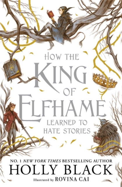 How the King of Elfhame Learned to Hate Stories (The Folk of the Air series) : a stunning full colour edition set in the faerie world of Elfhame - 9781471421006