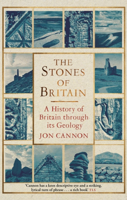The Stones of Britain : A History of Britain through its Geology - 9781472122087
