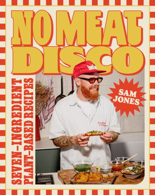 No Meat Disco : Seven-Ingredient Plant-Based Recipes - 9781472150035