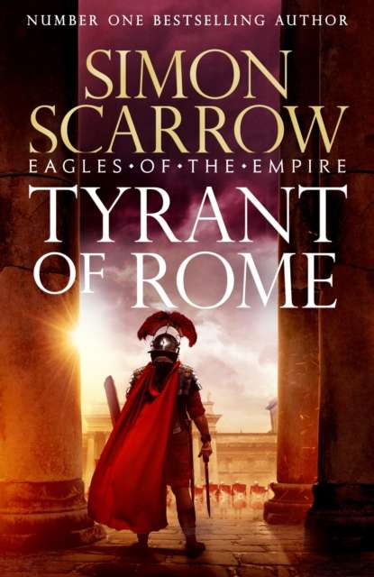 Tyrant of Rome (Eagles of the Empire 24) : THE INSTANT SUNDAY TIMES BESTSELLER - 9781472287267