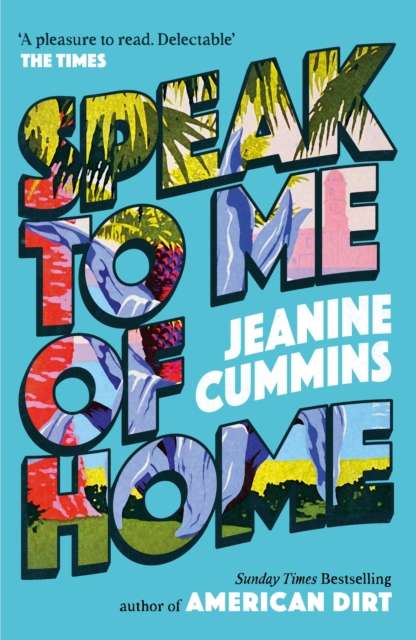 Speak to Me of Home : the poignant and uplifting family story from the bestselling author of American Dirt - 9781472288844