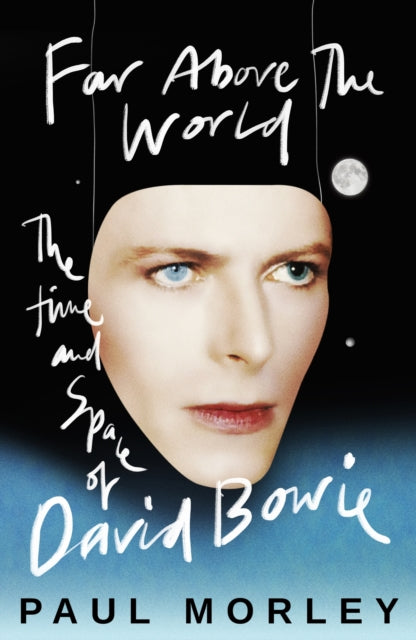 Far Above The World : The Time and Space of David Bowie - 9781472289476