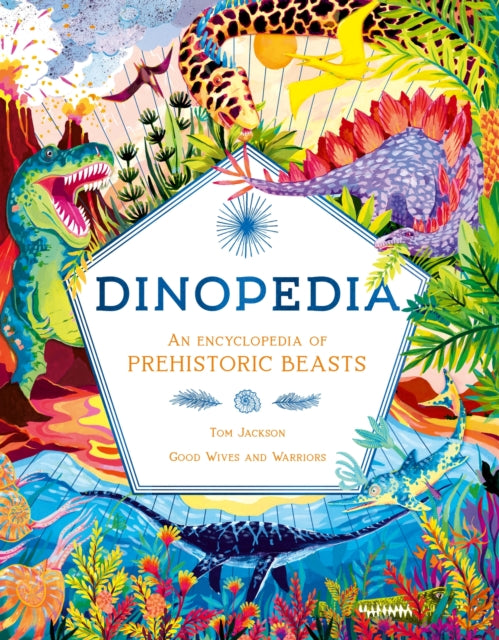 Dinopedia : An Encyclopedia of Prehistoric Beasts - 9781510230361