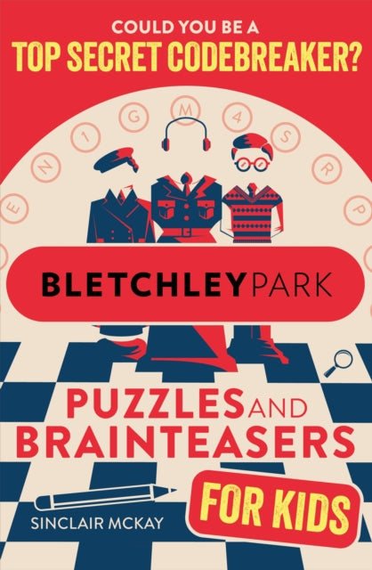 Bletchley Park Puzzles and Brainteasers : Could YOU be a top secret codebreaker? (Children's Edition) - 9781526367167