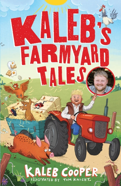 Kaleb’s Farmyard Tales: Escaping Animals and Runaway Tractors - 9781526367693