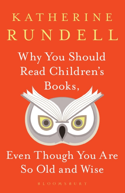 Why You Should Read Children's Books, Even Though You Are So Old and Wise - 9781526610072