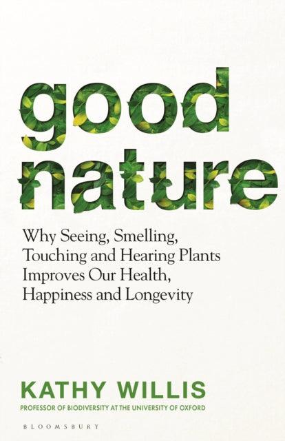 Good Nature : The New Science of How Nature Improves Our Health - 9781526664891