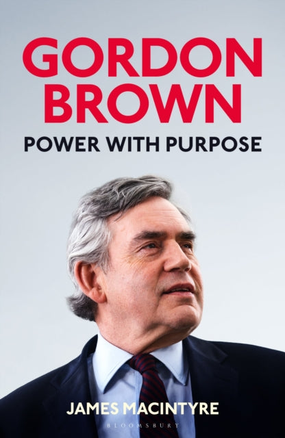 Gordon Brown : Power with Purpose - 9781526673411