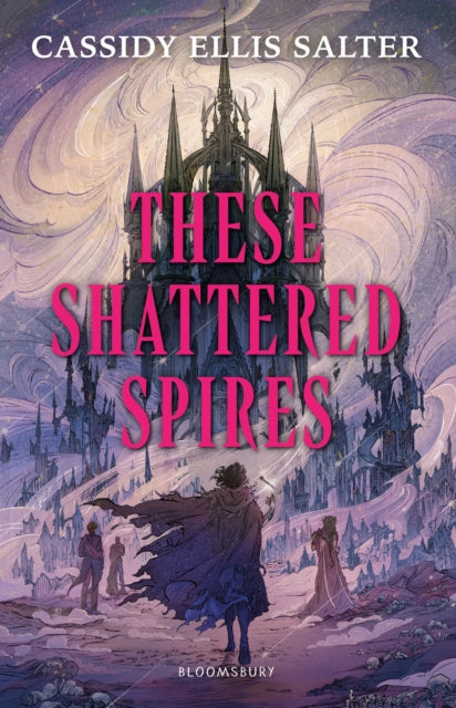 These Shattered Spires : A queer, gothic fantasy YA, perfect for fans of The Atlas Six and Gideon the Ninth - 9781526682970