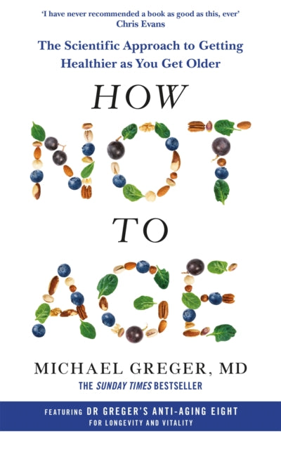 How Not to Age : The Scientific Approach to Getting Healthier as You Get Older - 9781529057386