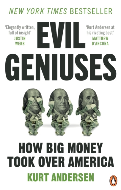 Evil Geniuses : The Unmaking of America – A Recent History - 9781529108101