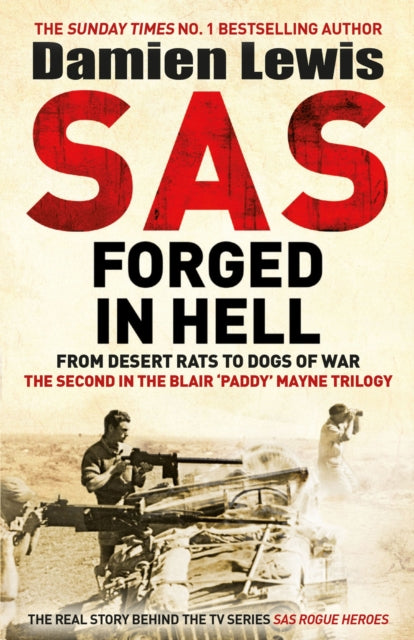 SAS Forged in Hell : From Desert Rats to Dogs of War: The Second in the Blair 'Paddy' Mayne Trilogy - 9781529413847