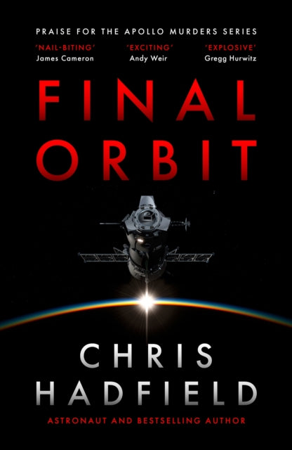 Final Orbit : an action-packed space thriller from astronaut and bestselling author Chris Hadfield - 9781529435993