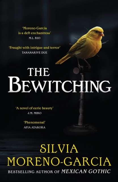 The Bewitching : folk horror meets dark academia in this thrilling supernatural mystery from the bestselling author of Mexican Gothic - 9781529441741