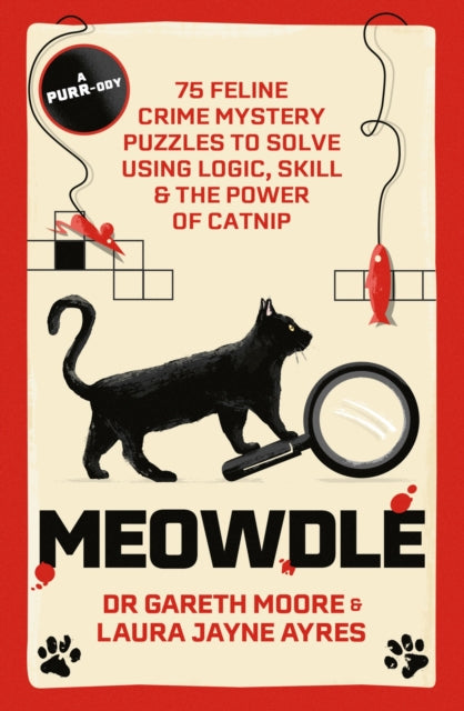 Meowdle : 75 Feline Crime Puzzles to Solve Using Logic, Skill and the Power of Catnip - 9781529442007