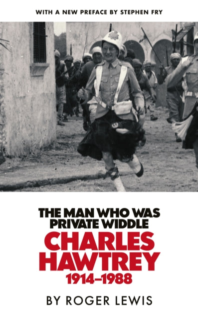 The Man Who Was Private Widdle : Charles Hawtrey 1914–1988 - 9781529450316