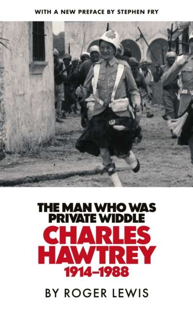 The Man Who Was Private Widdle : Charles Hawtrey 1914–1988 - 9781529450316